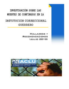 INVESTIGACIÓN SOBRE LAS MUERTES DE CONFINADOS EN LA INSTITUCIÓN CORRECCIONAL GUERRERO Hallazgos y Recomendaciones