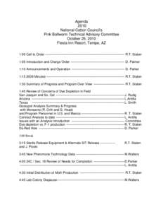 Agenda 2010 National Cotton Council’s Pink Bollworm Technical Advisory Committee October 25, 2010 Fiesta Inn Resort, Tempe, AZ