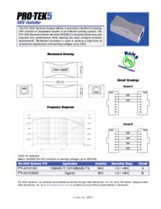 5KV Isolator The Pro-Tek5 Systems Isolator affords a convenient method of creating 5KV isolation to equipment located in an Ethernet cabling system. The Pro-Tek5 Systems Isolator provides IEEE802.3 compliant return loss 