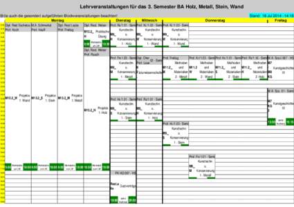 Lehrveranstaltungen für das 3. Semester BA Holz, Metall, Stein, Wand Bitte auch die gesondert aufgeführten Blockveranstaltungen beachten! 9:00 9:15  Montag