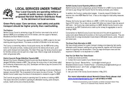 LOCAL SERVICES UNDER THREAT Your Local Councils are spending millions of pounds of public money on plans for a proposed Norwich Northern Distributor Road to the detriment of local services. Green Party says: Care service