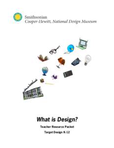 What is Design? Teacher Resource Packet Target Design K-12 Dear Educator, Thank you for registering for program Target Design K-12: Design in the Classroom. This