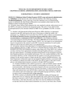 TITLE 210. STATE DEPARTMENT OF EDUCATION CHAPTER 10. SCHOOL ADMINISTRATION AND INSTRUCTIONAL SERVICES SUBCHAPTER 13. STUDENT ASSESSMENT 210:[removed]Oklahoma School Testing Program (OSTP) scope and general administration