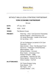 WITHOUT WALLS LOCAL STRATEGIC PARTNERSHIP YORK ECONOMIC PARTNERSHIP Minutes DATE:  18th July 2012