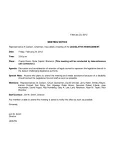 February 23, 2012  MEETING NOTICE Representative Al Carlson, Chairman, has called a meeting of the LEGISLATIVE MANAGEMENT. Date: