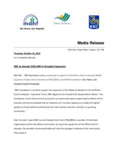 Our Home, Our Hospital  Media Release 7030 Derry Road, Milton, Ontario, L9T 7H6  Thursday, October 16, 2014