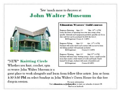 ‘Sew ’much more to discover at  John Walter Museum Edmonton Weavers’ Guild courses Beginner Spinning Ages 13+ `Mar. 16th 1-4 PM