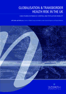 GLOBALISATION & TRANSBORDER HEALTH RISK IN THE UK CASE STUDIES IN TOBACCO CONTROL AND POPULATION MOBILITY Jeff Collin and Kelley Lee, Centre on Global Change and Health, London School of Hygiene and Tropical Medicine  G