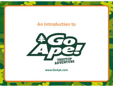 An Introduction to  www.GoApe.com Go Ape is a turnkey treetop adventure course provider for your park…