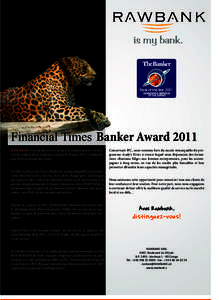 Financial Times Banker Award 2011 RAWBANK est ravie de recevoir pour la troisième année consécutive le trophée de la meilleure banque de l’année 2011 en République Démocratique du Congo. En effet, le Financial T