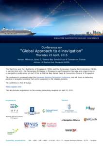 SINGAPORE MARITIME TECHNOLOGY CONFERENCE  Conference on “Global Approach to e-navigation” Thursday 23 April, 2015