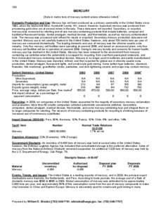 100  MERCURY (Data in metric tons of mercury content unless otherwise noted)1 Domestic Production and Use: Mercury has not been produced as a primary commodity in the United States since 1992, when the McDermitt Mine, Hu