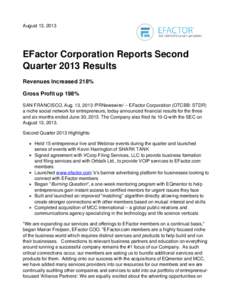 August 13, 2013  EFactor Corporation Reports Second Quarter 2013 Results Revenues Increased 218% Gross Profit up 198%