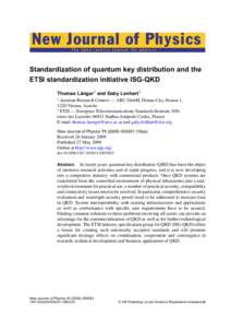 New Journal of Physics The open–access journal for physics Standardization of quantum key distribution and the ETSI standardization initiative ISG-QKD Thomas Länger1 and Gaby Lenhart2