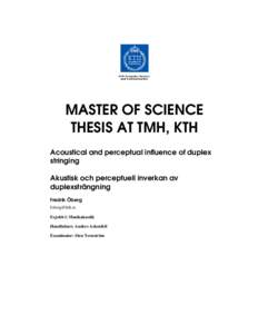 MASTER OF SCIENCE THESIS AT TMH, KTH Acoustical and perceptual influence of duplex stringing Akustisk och perceptuell inverkan av duplexsträngning