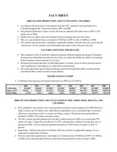 FACT SHEET 2008 COCAINE PRODUCTION AND CULTIVATION: COLOMBIA  According to the most recent crop estimate from the CNC, potential cocaine production in Colombia dropped fully 39 percent between 2007 and 2008.  The p