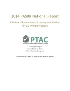 2014 PASRR National Report A Review of Preadmission Screening and Resident Review (PASRR) Programs A joint partnership of Truven Health Analytics