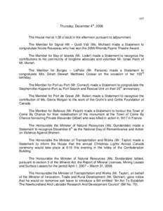 197 Thursday, December 4th, 2008 The House met at 1:30 o’clock in the afternoon pursuant to adjournment. The Member for Signal Hill – Quidi Vidi (Ms. Michael) made a Statement to congratulate Nicole Rousseau who has 