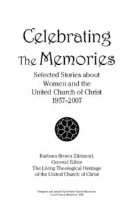 Celebrating The Memories Selected Stories about Women and the United Church of Christ 1957–2007