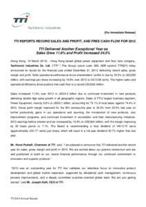 [For Immediate Release]  TTI REPORTS RECORD SALES AND PROFIT, AND FREE CASH FLOW FOR 2013 TTI Delivered Another Exceptional Year as Sales Grew 11.6% and Profit Increased 24.5%