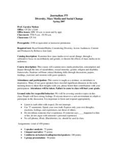 Journalism 375 Diversity, Mass Media and Social Change Spring 2007 Prof. Carolyn Nielsen Office: CF 261 x3244 Office hours: MW 10 a.m. to noon and by appt.