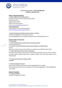 Law Consultancy Services - UfMS/CNP[removed]CONTRACT AWARD NOTICE Section I: Contracting authority I.1) Name, addresses and contact point(s): Secretariat of the Union for the Mediterranean (UfMS) Pere Duran Farell 11