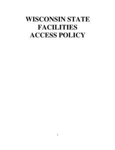 WISCONSIN STATE FACILITIES ACCESS POLICY 1