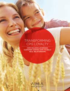 TRANSFORMING CPG LOYALTY HOW KELLOGG LEVERAGES CUSTOMER CENTRIC DATA TO BUILD REAL RELATIONSHIPS