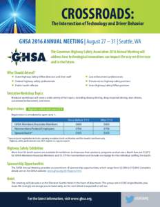 CROSSROADS:  The Intersection of Technology and Driver Behavior GHSA 2016 Annual Meeting | August 27 – 31 | Seattle, WA The Governors Highway Safety Association 2016 Annual Meeting will