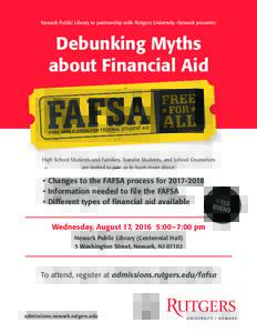 Newark Public Library in partnership with Rutgers University–Newark presents:  Debunking Myths about Financial Aid  High School Students and Families, Transfer Students, and School Counselors