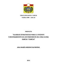 CEBA ELVIRA GARCIA Y GARCIA PUEBLO LIBRE – UGEL 03 PROYECTO  “ALIANZAS ESTRATEGICAS PARA EL EFICIENTE