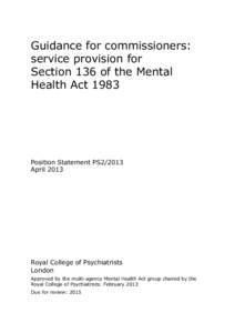 Guidance for commissioners: service provision for Section 136 of the Mental Health Act[removed]Position Statement PS2/2013