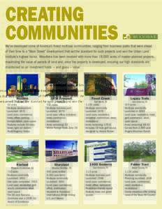 CREATING COMMUNITIES We’ve developed some of America’s finest multiuse communities, ranging from business parks that were ahead of their time to a “Main Street” development that set the standard for such projects