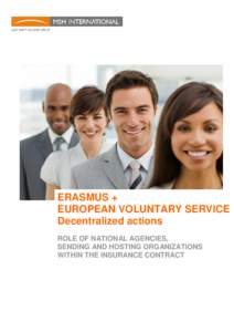 ERASMUS + EUROPEAN VOLUNTARY SERVICE Decentralized actions ROLE OF NATIONAL AGENCIES, SENDING AND HOSTING ORGANIZATIONS WITHIN THE INSURANCE CONTRACT