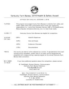 Kentucky Farm Bureau 2016 Health & Safety Award APPLICATION DEADLINE: OCTOBER 7, 2016 PURPOSE This program encourages County Farm Bureaus to identify farm safety and health needs within their communities and to work with