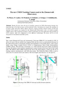 [removed]The new CMOS Tracking Camera used at the Zimmerwald Observatory M. Ploner, P. Lauber, M. Prohaska, P. Schlatter, J. Utzinger, T. Schildknecht, A. Jaeggi