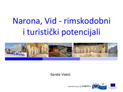 Narona, Vid - rimskodobni i turistički potencijali Sanda Viskić  arheološki muzej