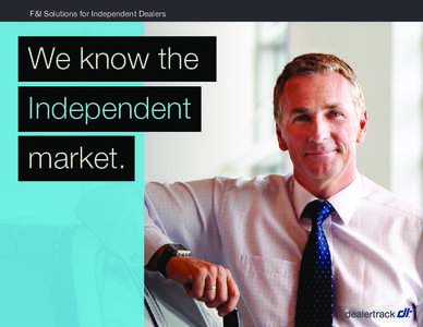 F&I Solutions for Independent Dealers  We know the Independent market.