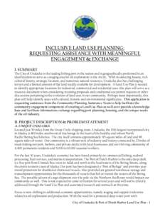 INCLUSIVE LAND USE PLANNING: REQUESTING ASSISTANCE WITH MEANINGFUL ENGAGEMENT & EXCHANGE I. SUMMARY The City of Unalaska is the leading fishing port in the nation and is geographically positioned in an ideal location to 