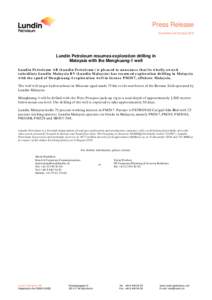 Press Release Stockholm 02 October 2015 Lundin Petroleum resumes exploration drilling in Malaysia with the Mengkuang-1 well Lundin Petroleum AB (Lundin Petroleum) is pleased to announce that its wholly owned