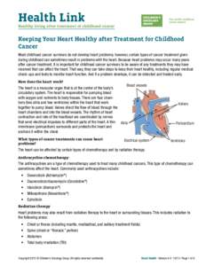 Health Link Healthy living after treatment of childhood cancer Keeping Your Heart Healthy after Treatment for Childhood Cancer Most childhood cancer survivors do not develop heart problems; however, certain types of canc