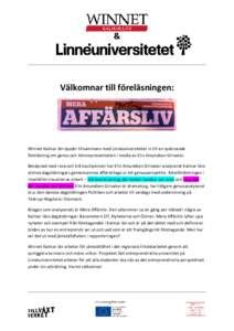 &  Välkomnar till föreläsningen: Winnet Kalmar län bjuder tillsammans med Linnéuniversitetet in till en spännande föreläsning om genus och könsrepresentation i media av Elin Amundsen Grinaker.