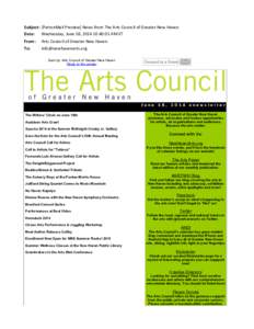 Subject: [PatronMail	
  Preview]	
  News	
  from	
  The	
  Arts	
  Council	
  of	
  Greater	
  New	
  Haven Date: Wednesday,	
  June	
  18,	
  2014	
  10:40:01	
  AM	
  ET From: To:  Arts	
  Council	
  