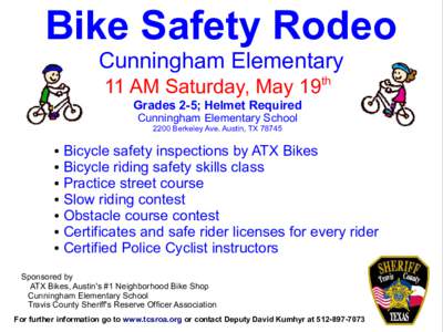 Bike Safety Rodeo Cunningham Elementary 11 AM Saturday, May 19th Grades 2-5; Helmet Required Cunningham Elementary School 2200 Berkeley Ave. Austin, TX 78745