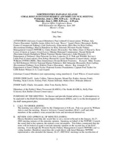 NORTHWESTERN HAWAIIAN ISLANDS CORAL REEF ECOSYSTEM RESERVE ADVISORY COUNCIL MEETING Wednesday, June 1, 2005, 8:30 a.m. – 12:30 p.m. Thursday, June 2, 2005, 8:30 a.m. – 4:30 p.m. Reserve Office Conference Room 6600 Ka