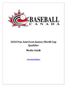 2010 Pan American Games/World Cup Qualifier Media Guide www.baseball.ca