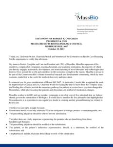 TESTIMONY OF ROBERT K. COUGHLIN PRESIDENT & CEO MASSACHUSETTS BIOTECHNOLOGY COUNCIL ON HOUSE BILL 3667 October 22, 2013