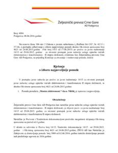 Broj: 4094 Podgorica, godine Na osnovu člana 106 stav 2 Zakona o javnim nabavkama („Službeni list CG“, bri 57/14), u postupku odlučivanja o izboru najpovoljnije ponude shodno Okvirnom sporazumu 