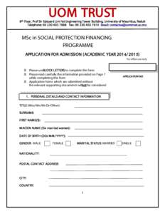 UOM TRUST  8 th Floor, Prof Sir Edouard Lim Fat Engineering Tower Building, University of Mauritius, Reduit Telephone: [removed]Fax: [removed]Email: [removed]  MSc in SOCIAL PROTECTION FINANC