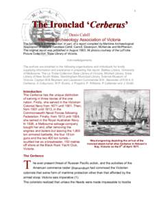 1  The Ironclad ‘Cerberus’ Denis Cahill Maritime Archaeology Association of Victoria The following is a reproduction, in part, of a report compiled by Maritime Archaeological